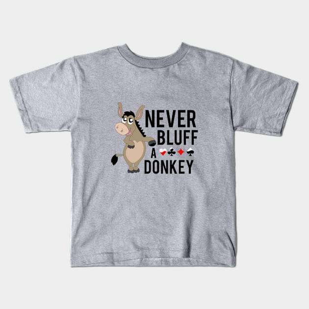 Never bluff a donkey Kids T-Shirt by cypryanus